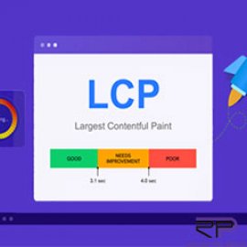   LCP چیست؟ و چگونه می توان آن را بهینه سازی کرد؟    